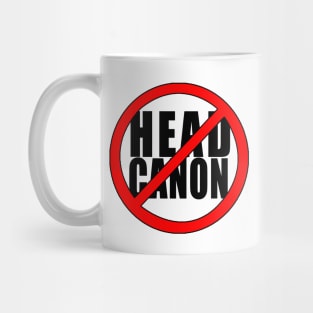 NO HEADCANON HERE Mug